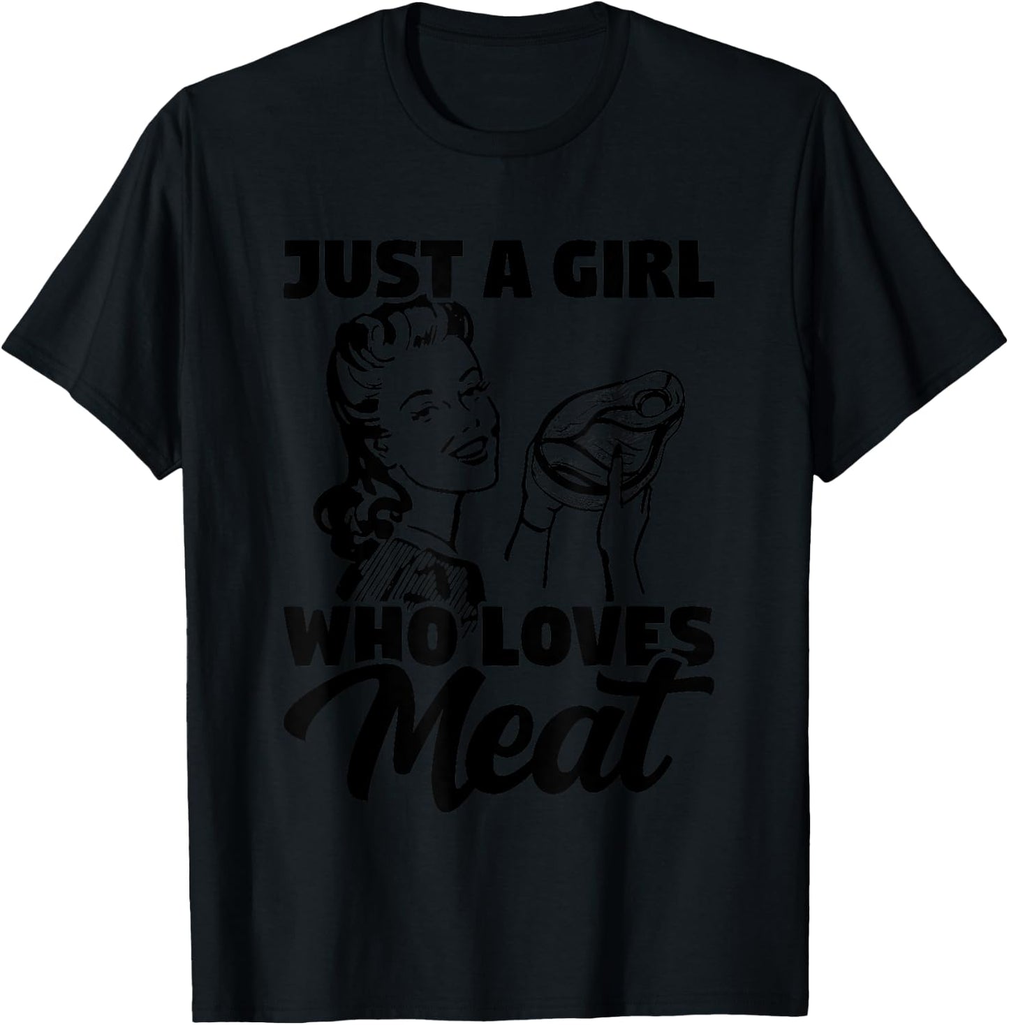 Just A Girl Who Loves Meat Carnivore Meat Eater T-Shirt - T-Shirt | Black