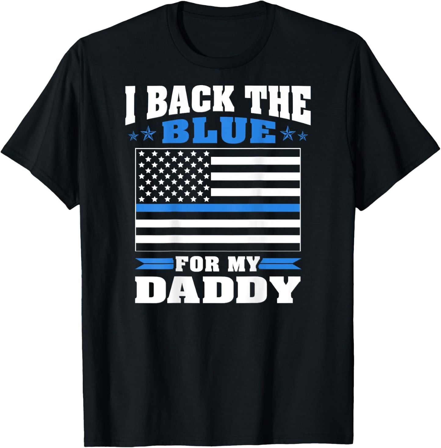I Back The Blue For My Daddy - Proud Police Daughter Son T-Shirt - T-Shirt | Black