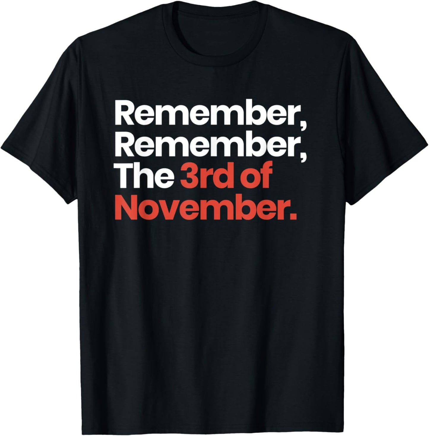 Remember Remember The 3rd of November - Vote Political T-Shirt - T-Shirt | Black