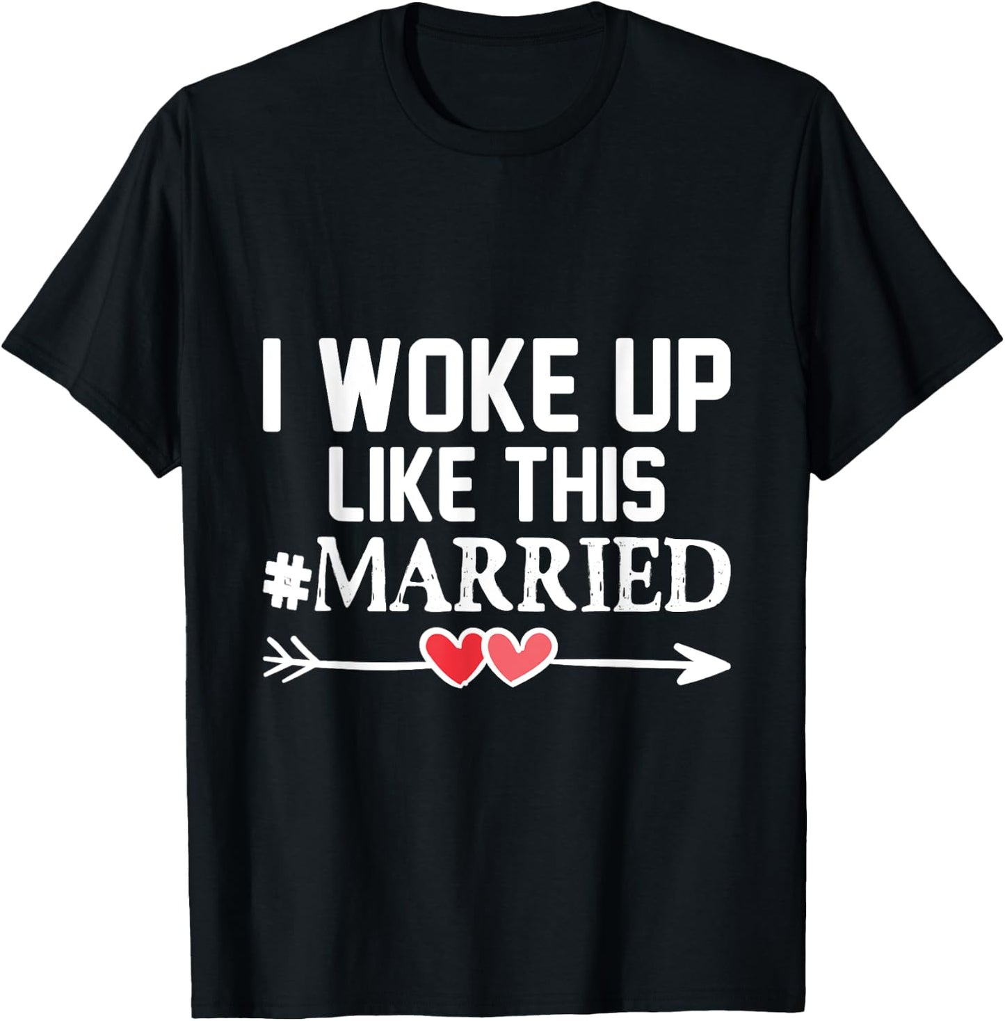 Wedding I Woke Up Like This Married Marriage Gift Engagement T-Shirt - T-Shirt | Black