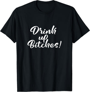 Drink Up Bitches Girls Trip T-Shirt - T-Shirt | Black