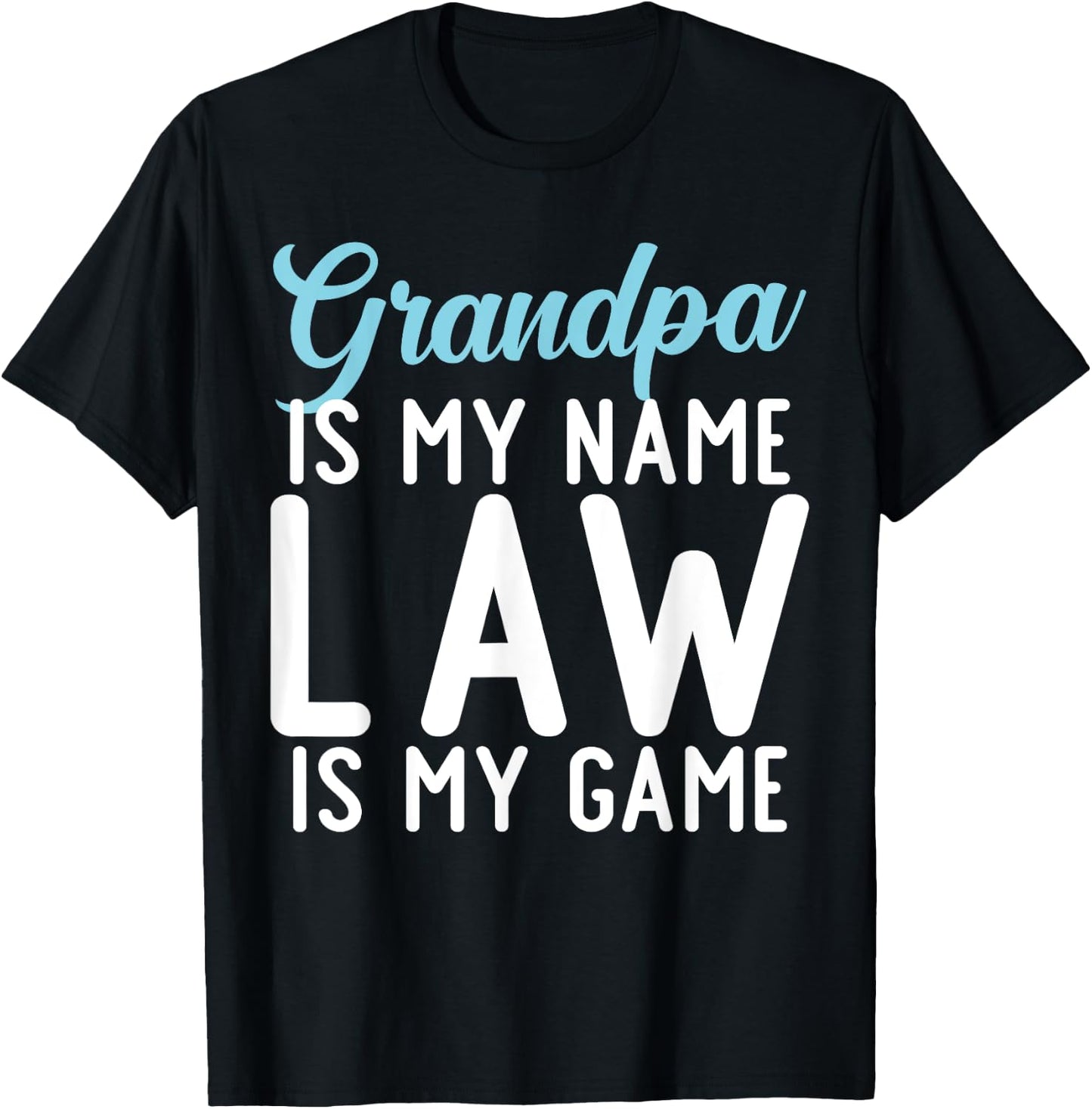 Grandpa is my Name Law is my Game Lawyer Grandpa T-Shirt - T-Shirt | Black