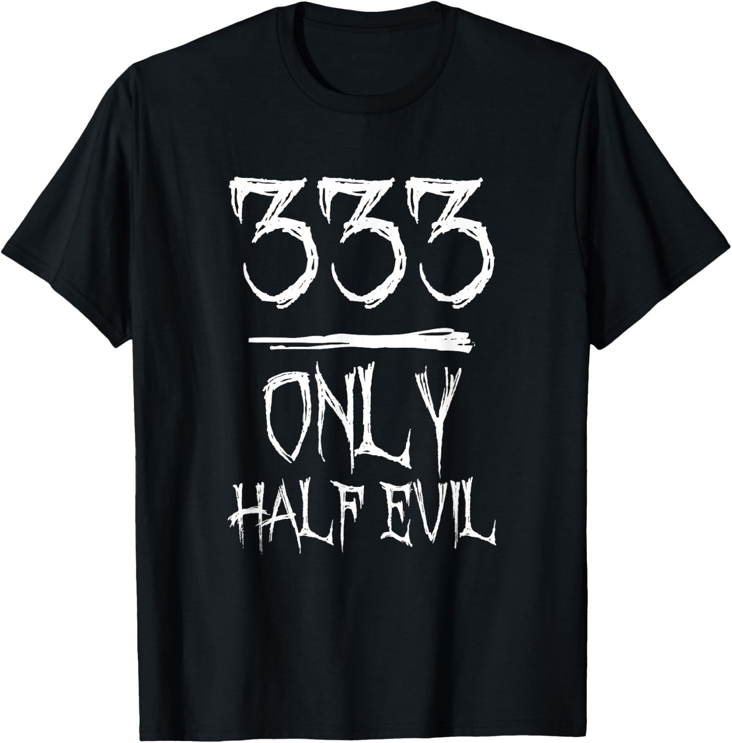 333 Only Half Evil T-Shirt - T-Shirt | Black
