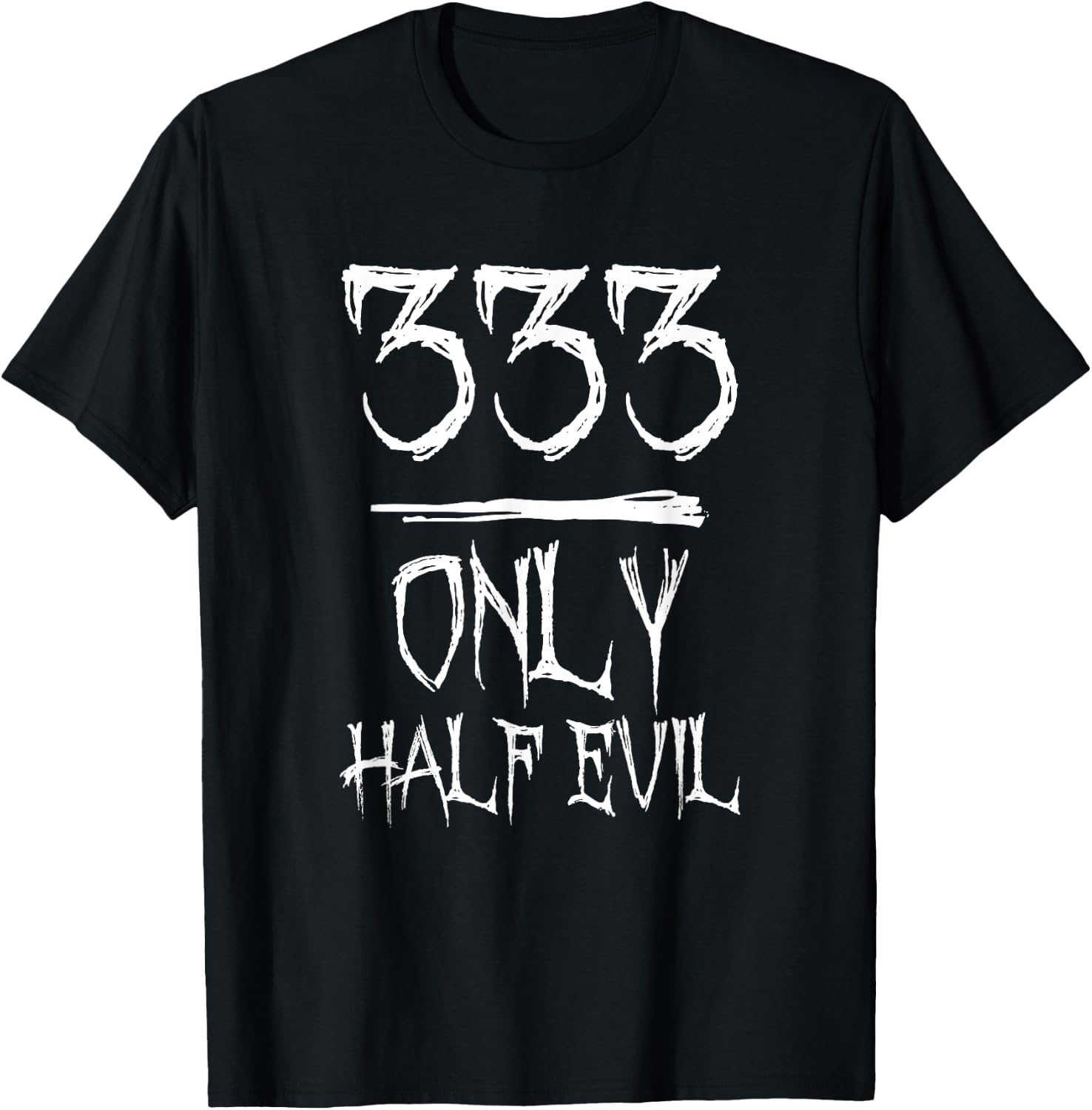333 Only Half Evil T-Shirt - T-Shirt | Black