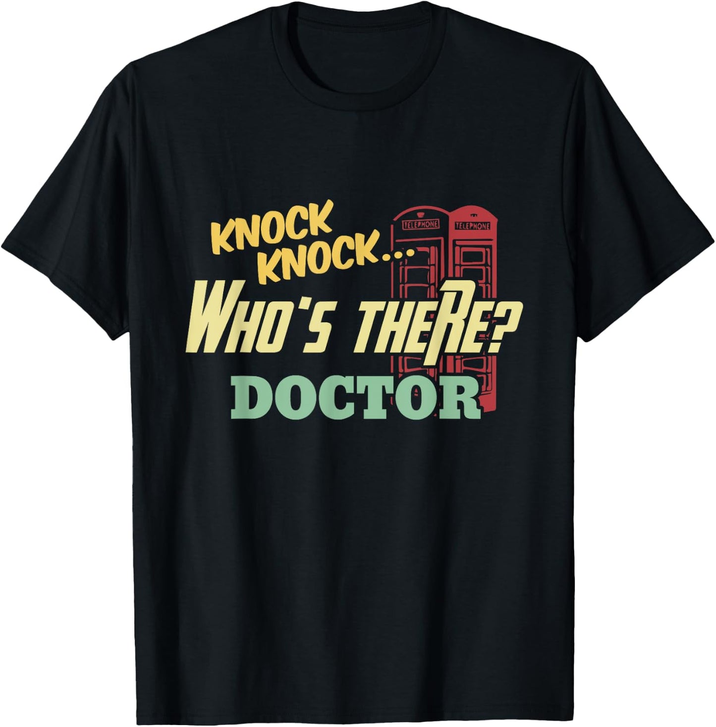 Knock Knock Who's There Doctor Funny Doctors Joke Day Gift T-Shirt - T-Shirt | Black