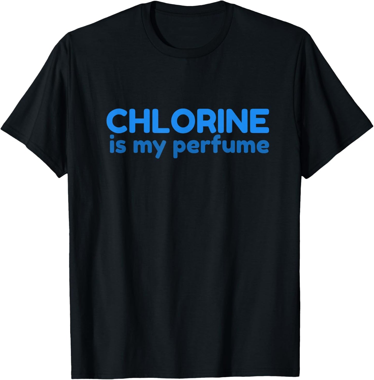 Chlorine Perfume Pool Guy Maintenance and Gift T-Shirt - T-Shirt | Black