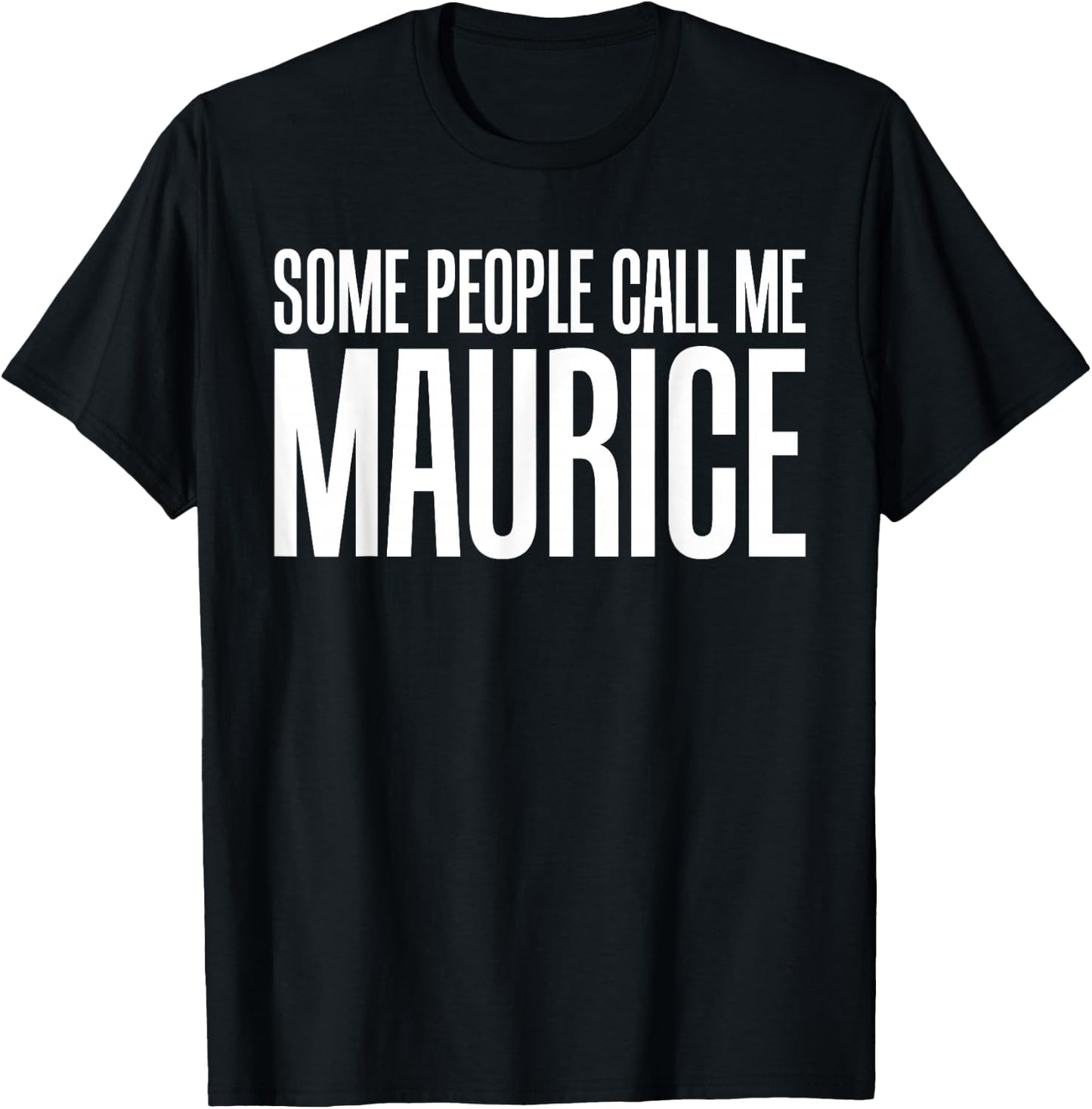Some People Call Me Maurice Rock and Roll T-Shirt - T-Shirt | Black