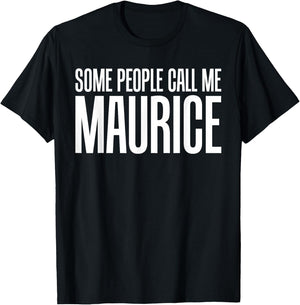 Some People Call Me Maurice Rock and Roll T-Shirt - T-Shirt | Black