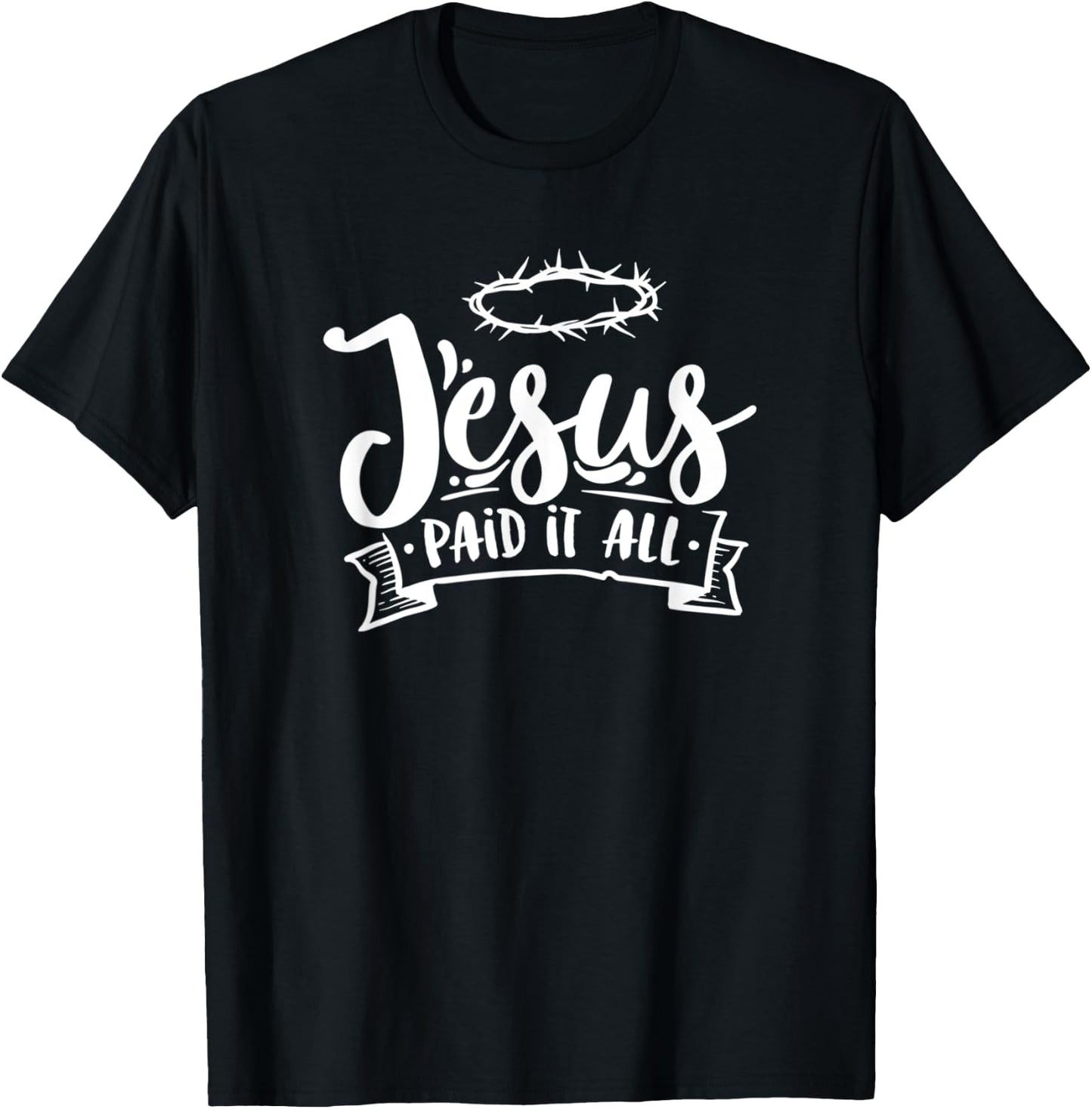 Christian Jesus Paid it All Religious Woman Man T-Shirt - T-Shirt | Black