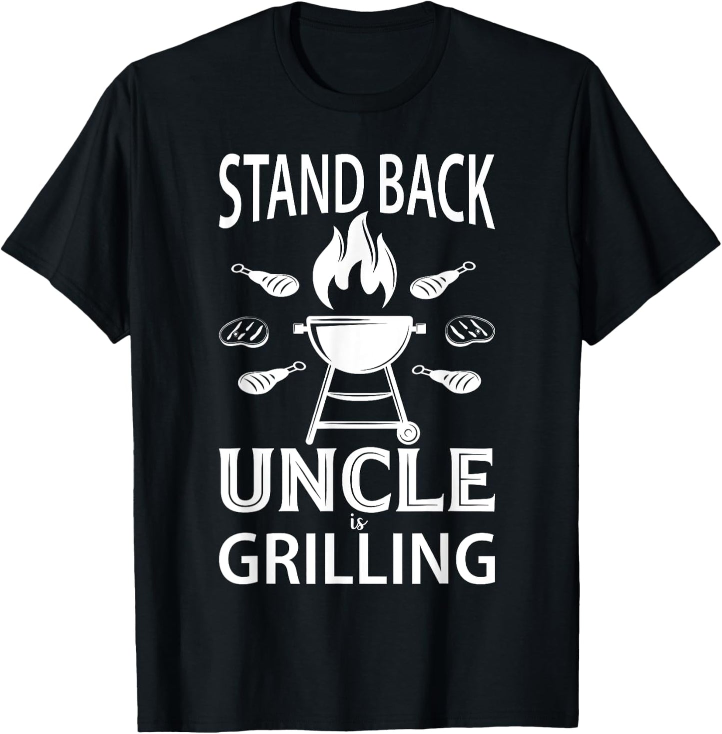 Stand Back Uncle Is Grilling - Grill Barbecue Smoker BBQ T-Shirt - T-Shirt | Black