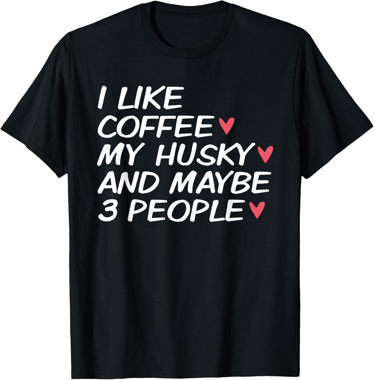 I Love My Siberian Husky Dog Dad Mom Coffee Lover Funny Gift Men Women T-Shirt - T-Shirt | Black