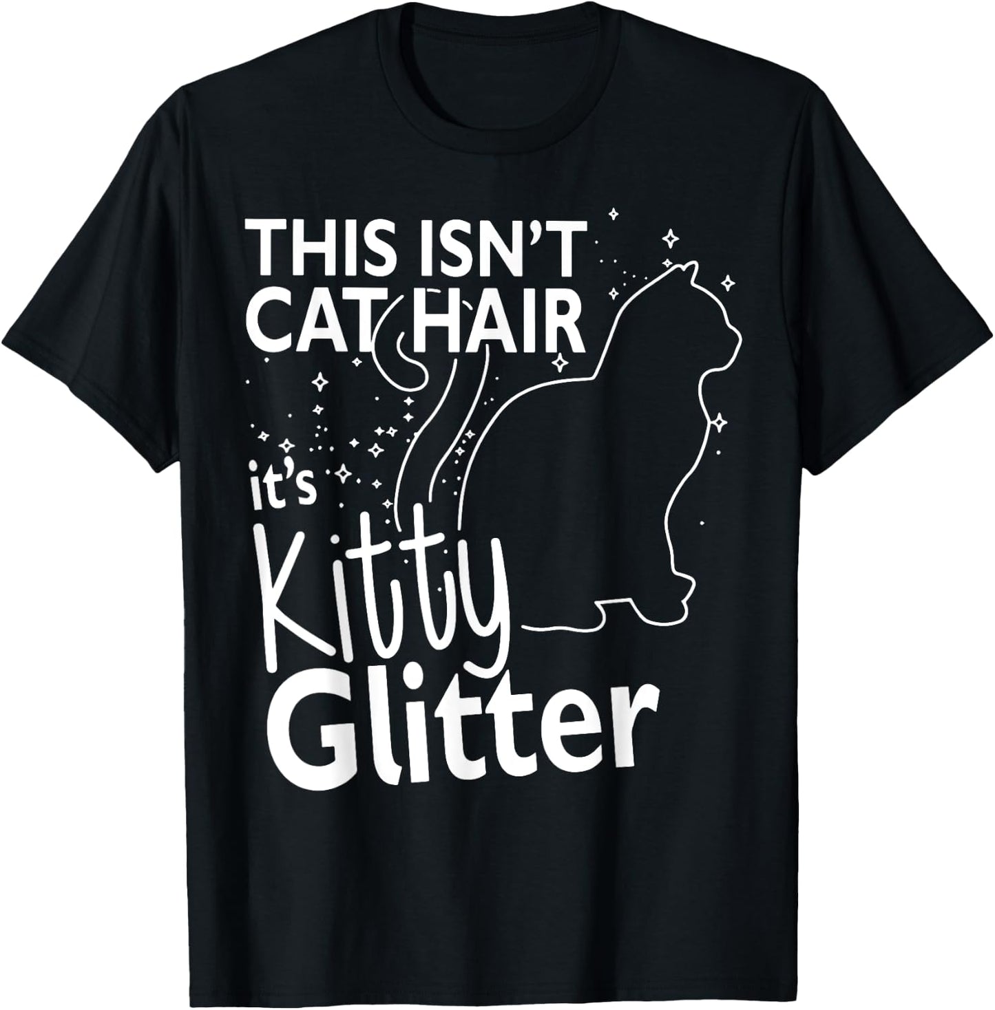This Isn't Cat Hair It's Kitty Glitter Funny Cat Owner Women T-Shirt - T-Shirt | Black
