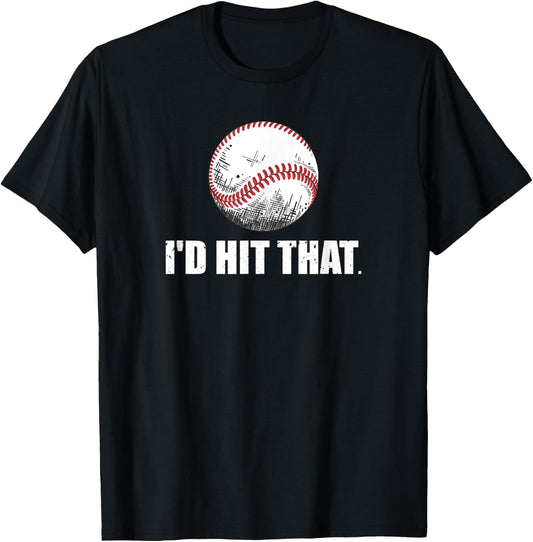 I'd Hit That Baseball | Baseball Player T-Shirt - T-Shirt | Black