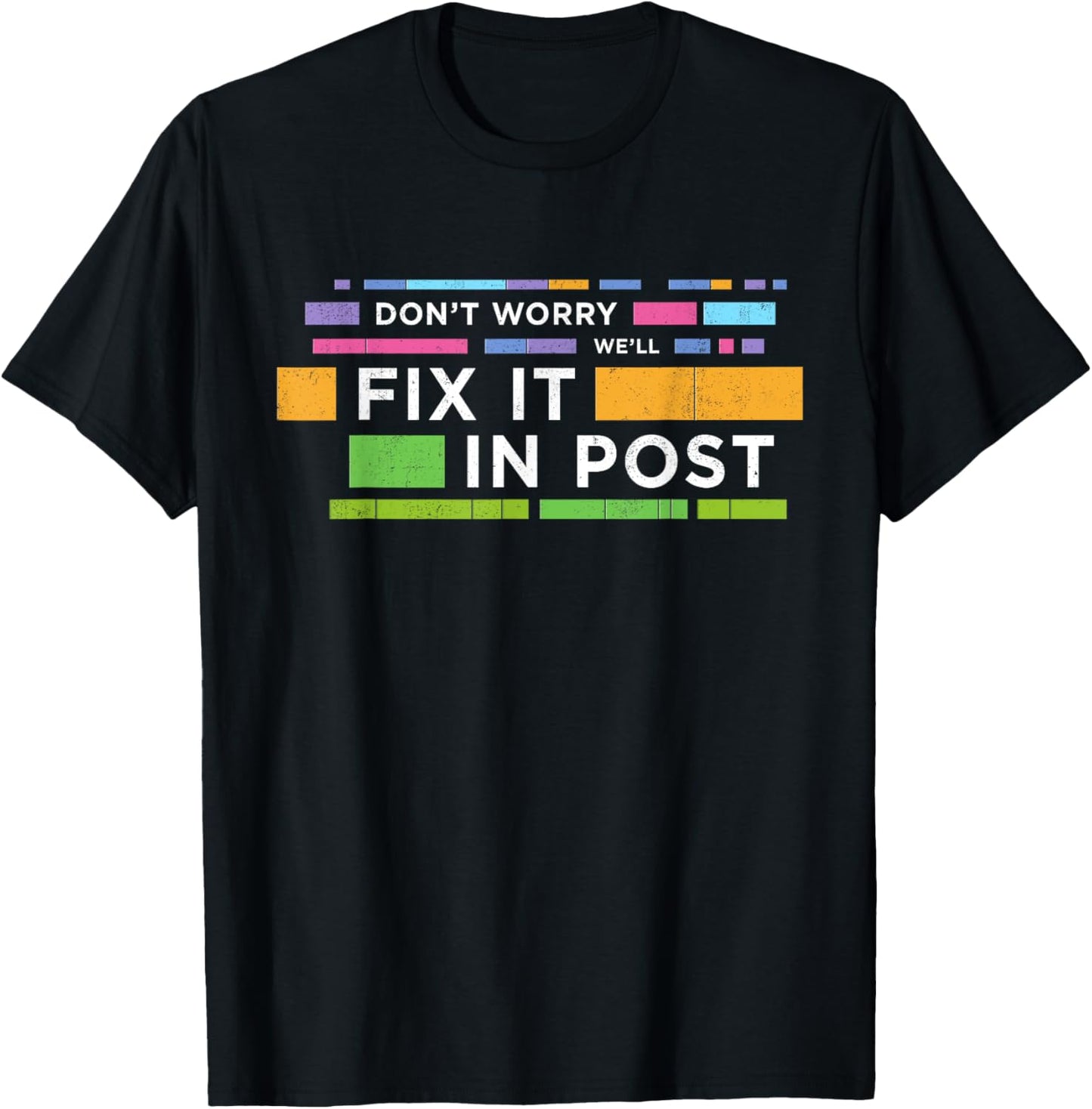 Don't Worry We'll Fix It In Post | Movie Editors Editing T-Shirt - T-Shirt | Black