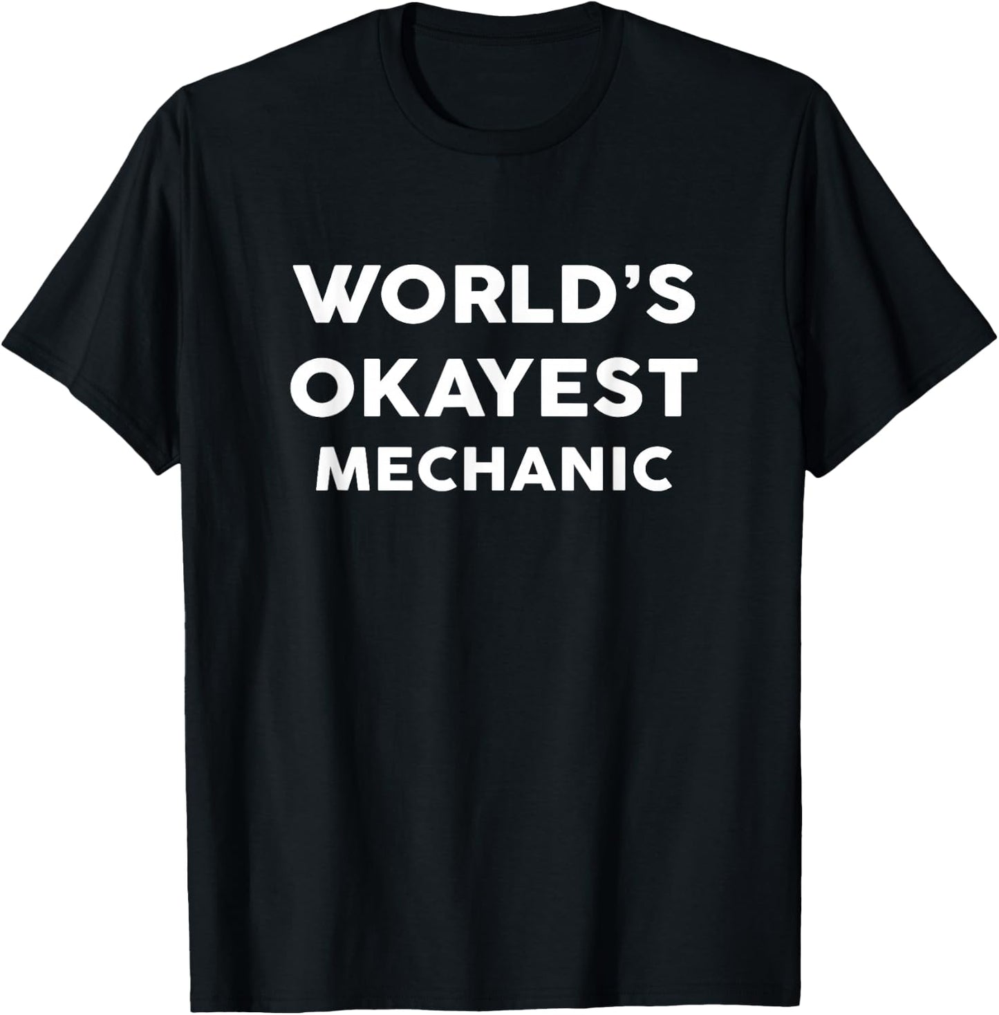 World's Okayest MECHANIC for MECHANICS T-Shirt - T-Shirt | Black