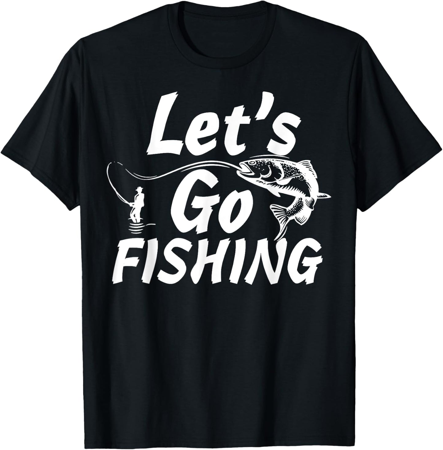 Let’s Go Fishing Shirt Fishing Lovers Or Fisherman Gift T-Shirt - T-Shirt | Black