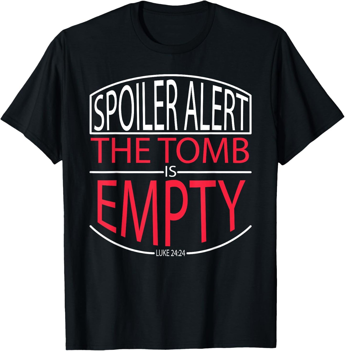 Spoiler Alert the Tomb was Empty Christian Shirt - Badge T-Shirt - T-Shirt | Black