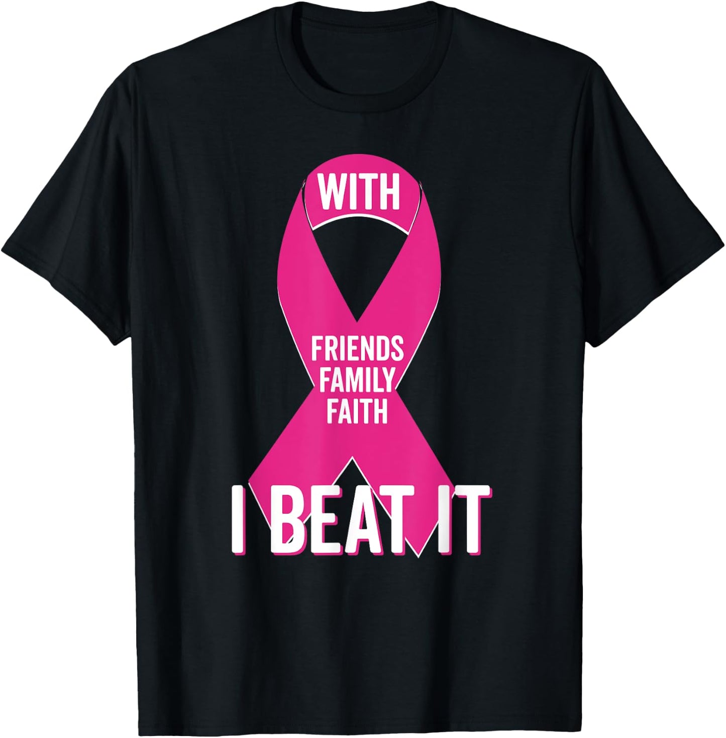 With Friends Family Faith I Beat Breast Cancer Team Shirt T-Shirt - T-Shirt | Black