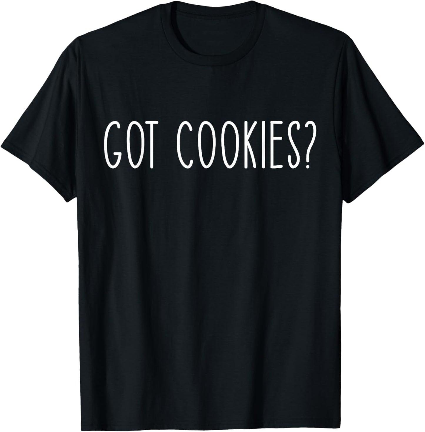 Got Cookies? I Love Cookies Funny Baker T-Shirt - T-Shirt | Black