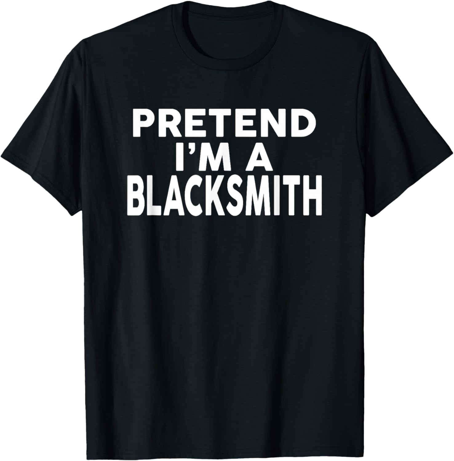 Pretend I'm A BLACKSMITH Halloween Costume T-Shirt - T-Shirt | Black