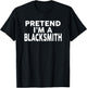Pretend I'm A BLACKSMITH Halloween Costume T-Shirt - T-Shirt | Black