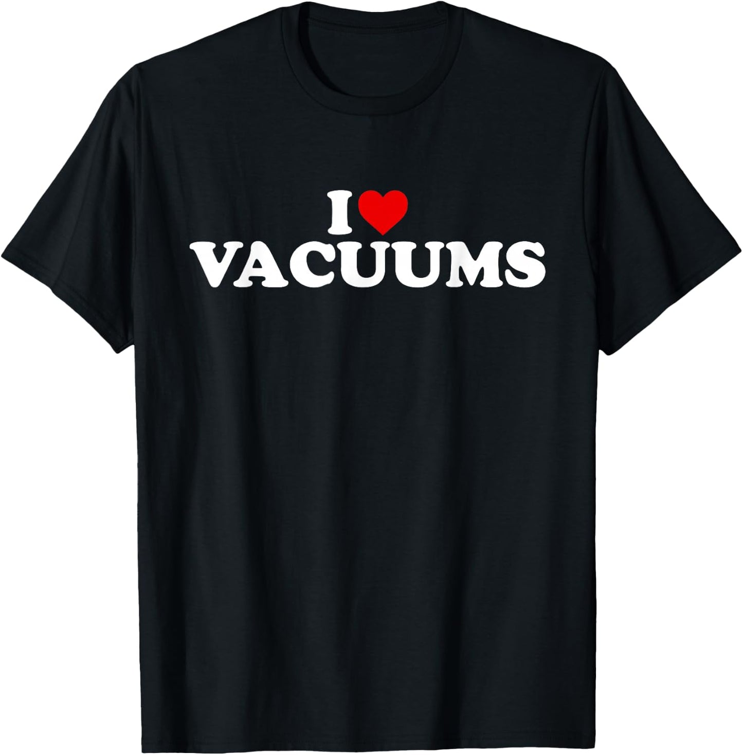 I Love Vacuums - Heart T-Shirt - T-Shirt | Black