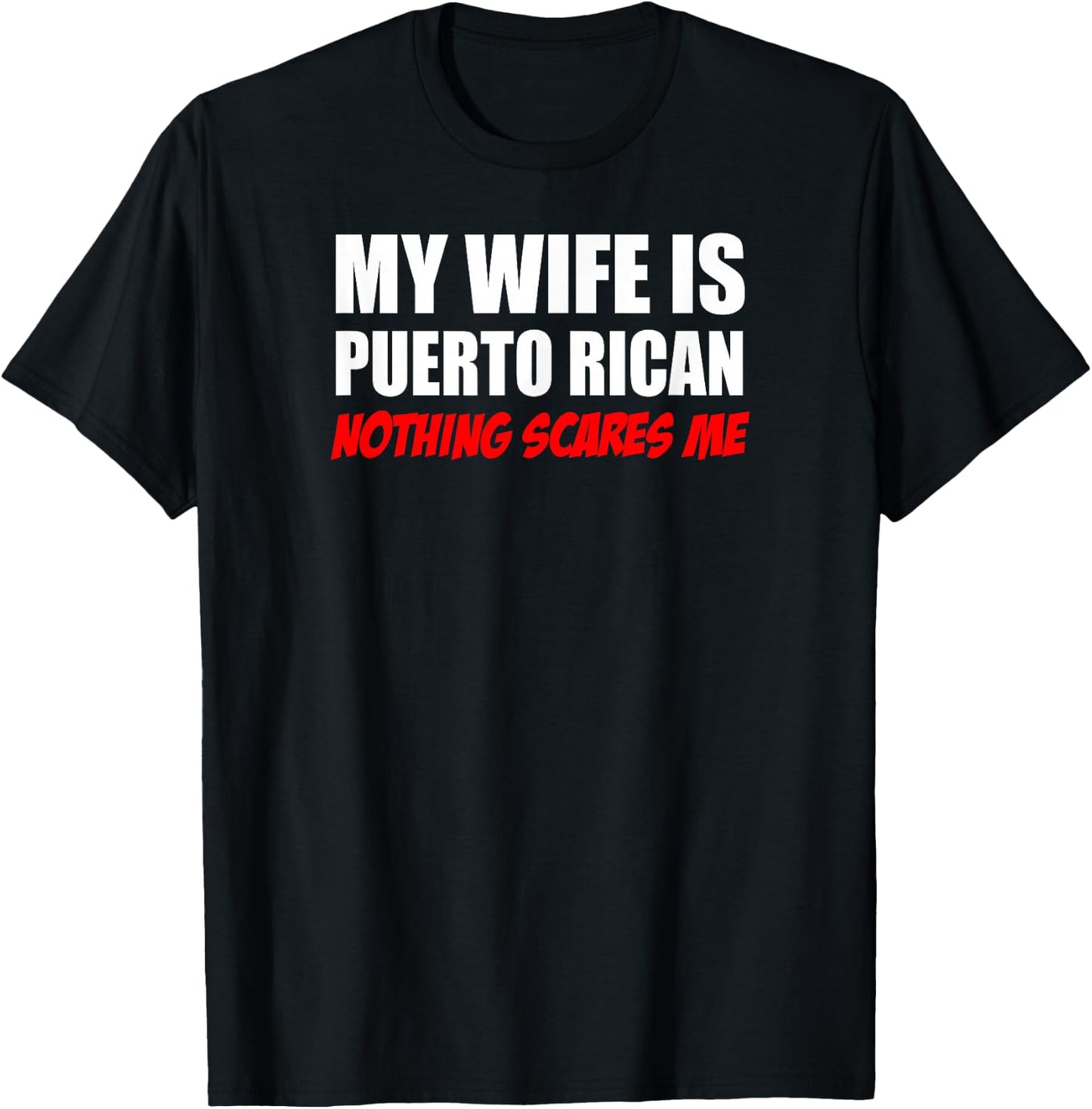 My wife is Puerto Rican Nothing scares me husband T-Shirt - T-Shirt | Black