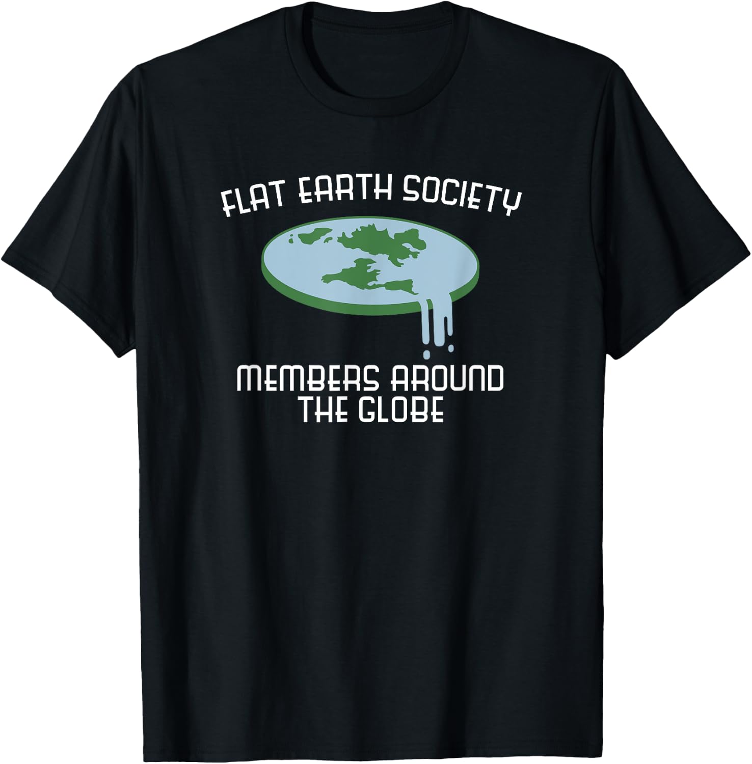 Flat Earth Society Member Around Globe Fun T Shirt T-Shirt - T-Shirt | Black