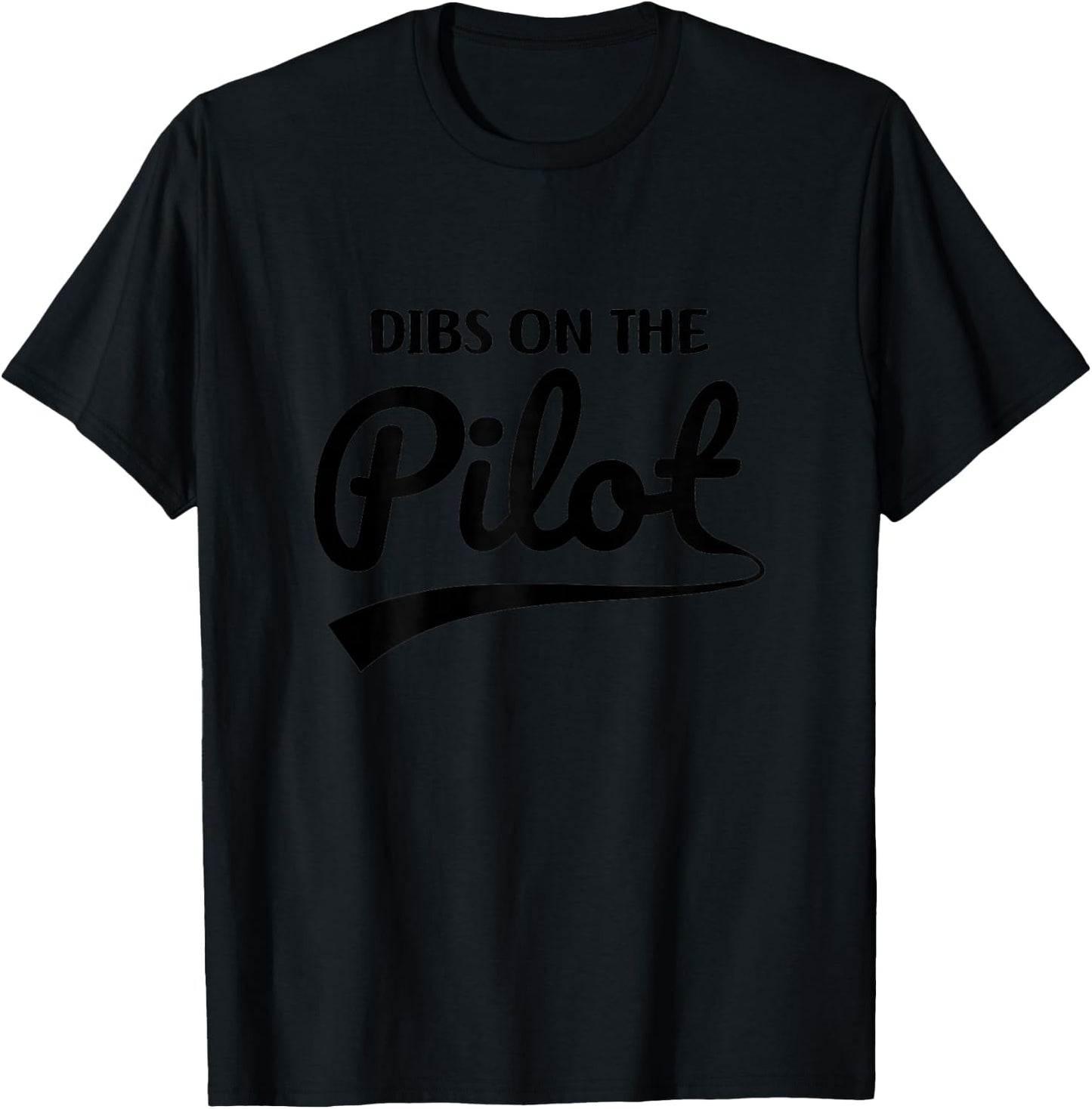 Pilot Wife, Dibs On The Pilot, Pilot Girlfriend T-Shirt - T-Shirt | Black