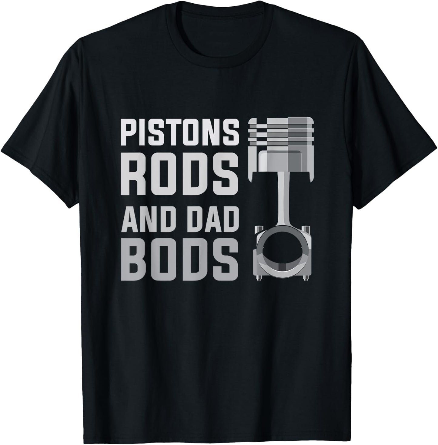 Pistons Rods And Dad Bods T-Shirt - T-Shirt | Black