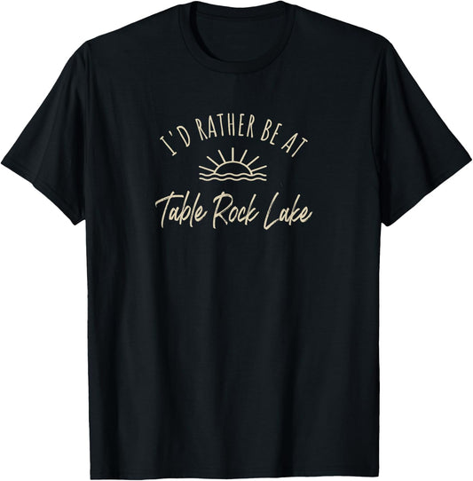 I'd Rather Be At Table Rock Lake Boating Fishing Gift T-Shirt - T-Shirt | Black