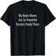 My Brain Waves Are So Powerful Doctors Study Them T-Shirt - T-Shirt | Black