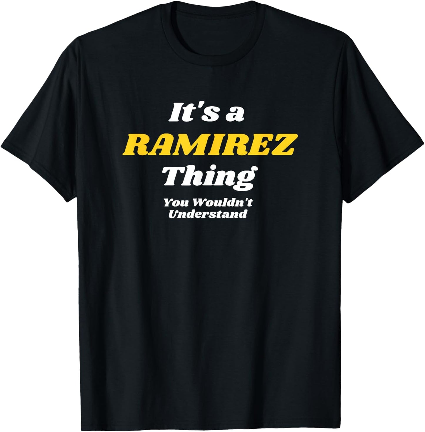 ITS A RAMIREZ THING YOU WOULDNT UNDERSTAND | Family Name T-Shirt - T-Shirt | Black