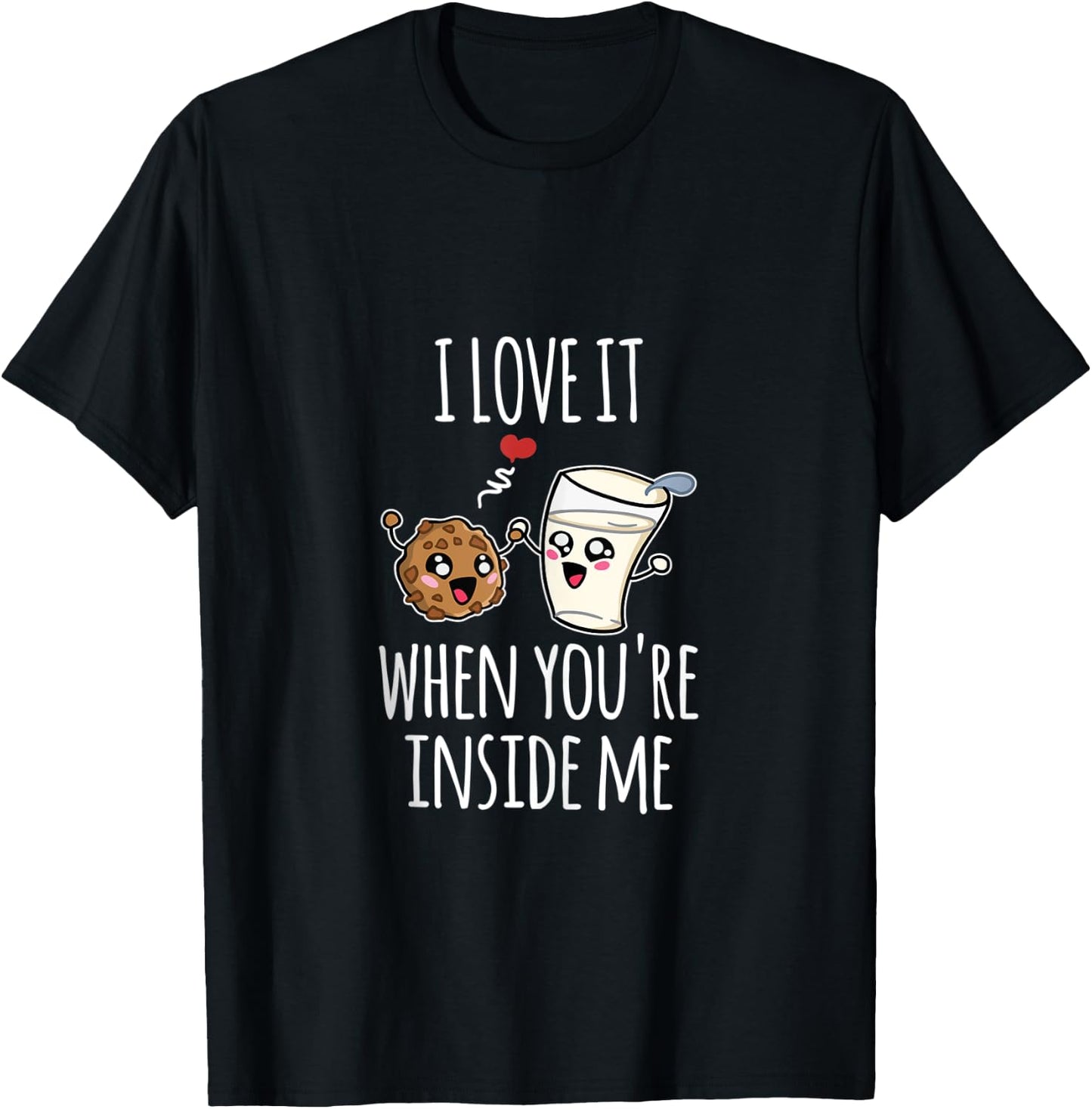 Funny Milk Cookies I Love It When You're Inside Me Couples T-Shirt - T-Shirt | Black