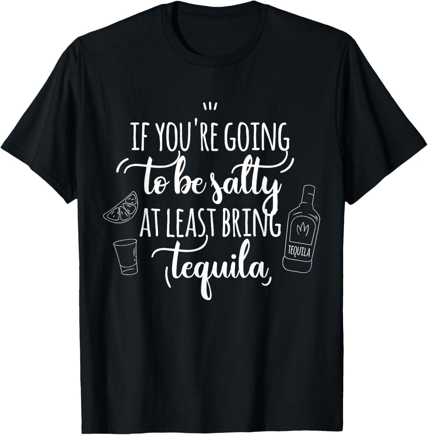 If You’re Going to Be Salty Bring Tequila Cinco de Mayo T-Shirt - T-Shirt | Black