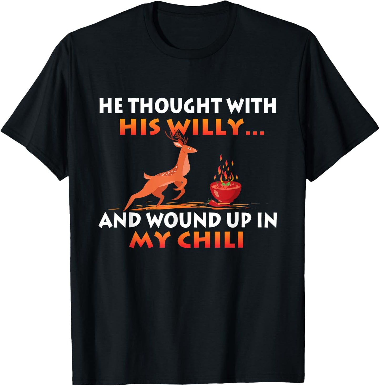 Wound Up In My Chili - Funny Deer Hunting Hunter Humor T-Shirt - T-Shirt | Black