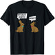 Funny Easter Bunny My Butt Hurts! What_ Cute Rabbit T-Shirt - T-Shirt | Black