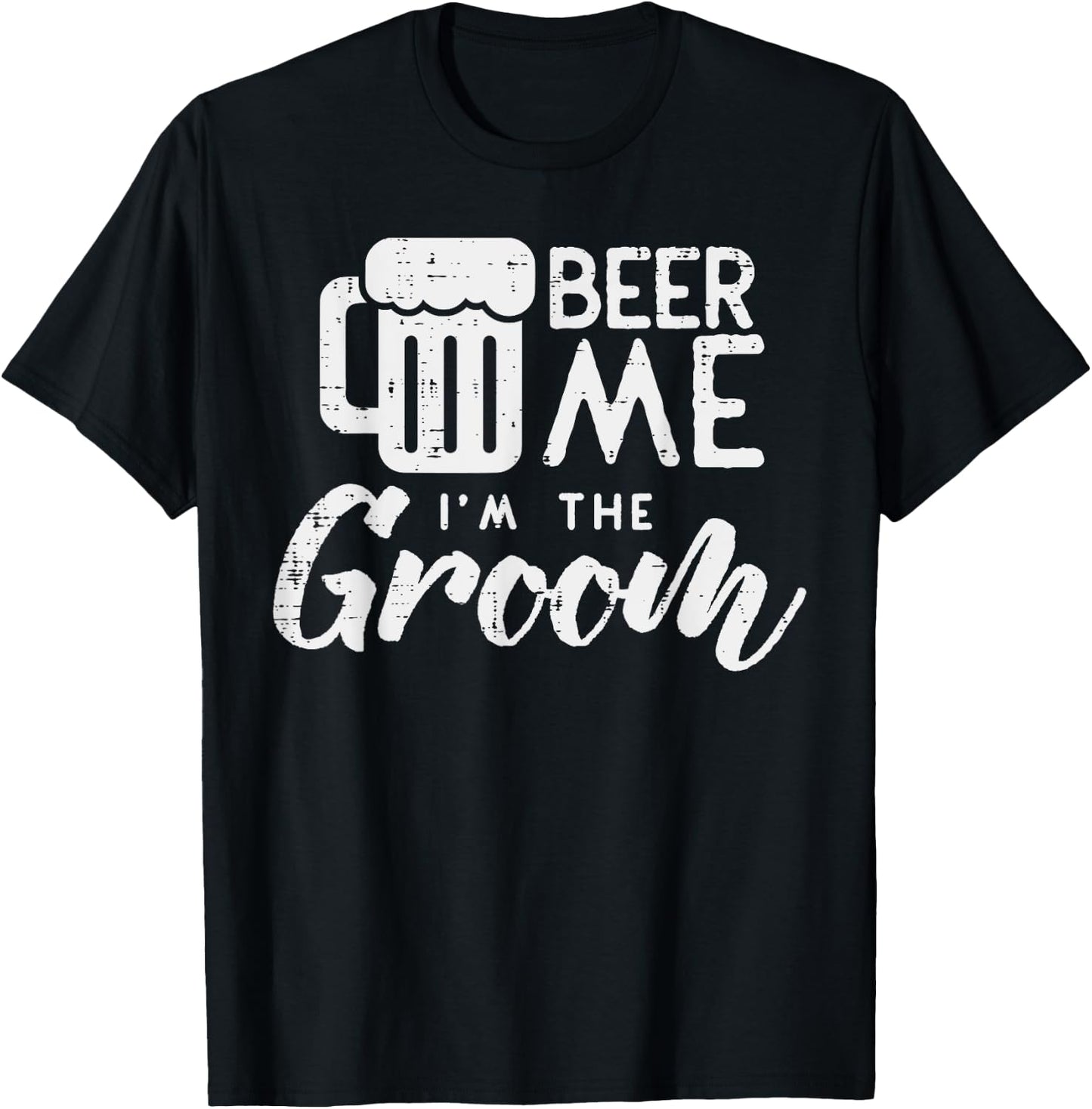 Beer Me Im The Groom Shirt Funny Wedding Rehearsal Dinner T-Shirt - T-Shirt | Black