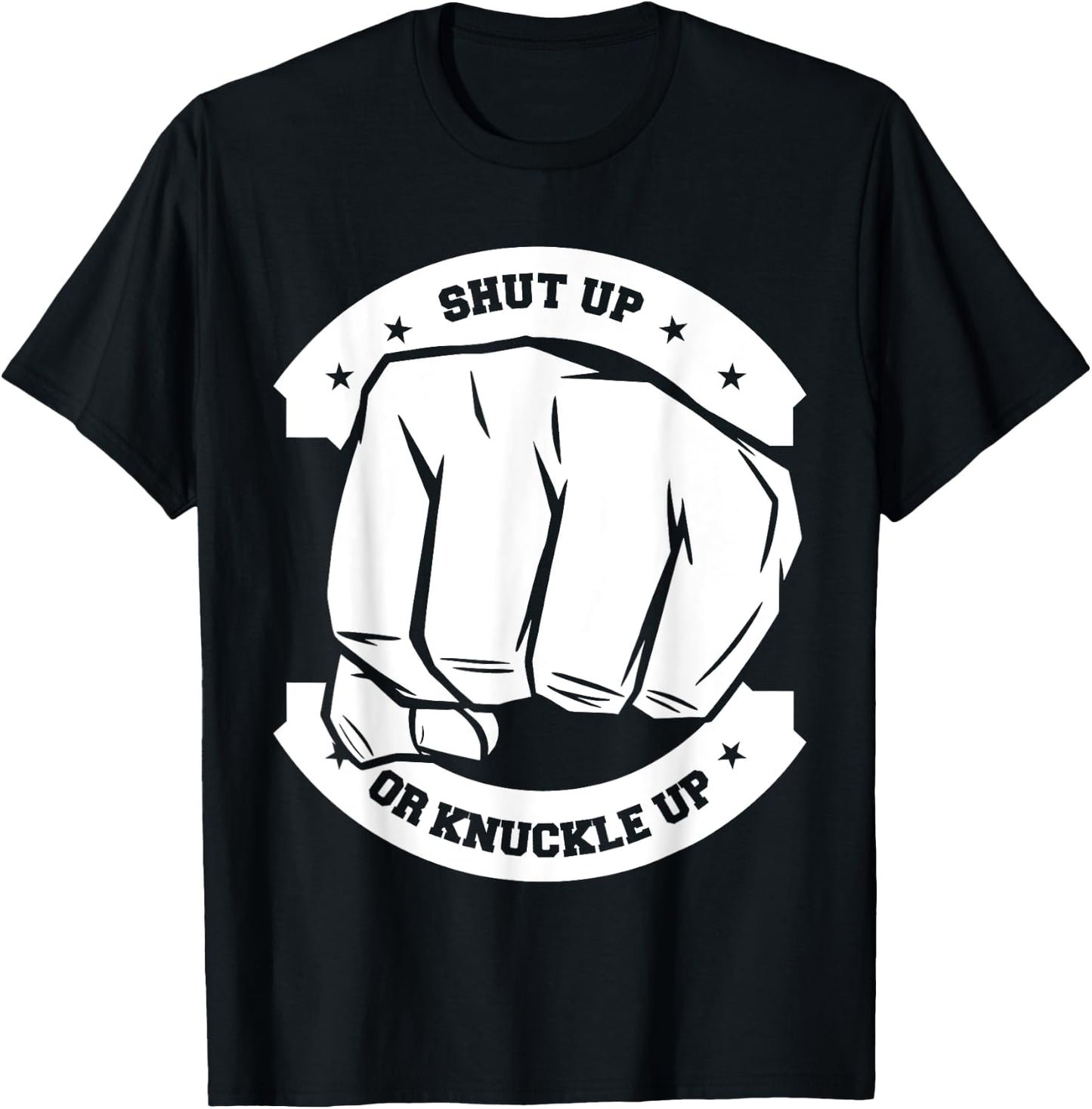 Shut Up Or Knuckle Up - Bare Knuckle Boxing T-Shirt - T-Shirt | Black