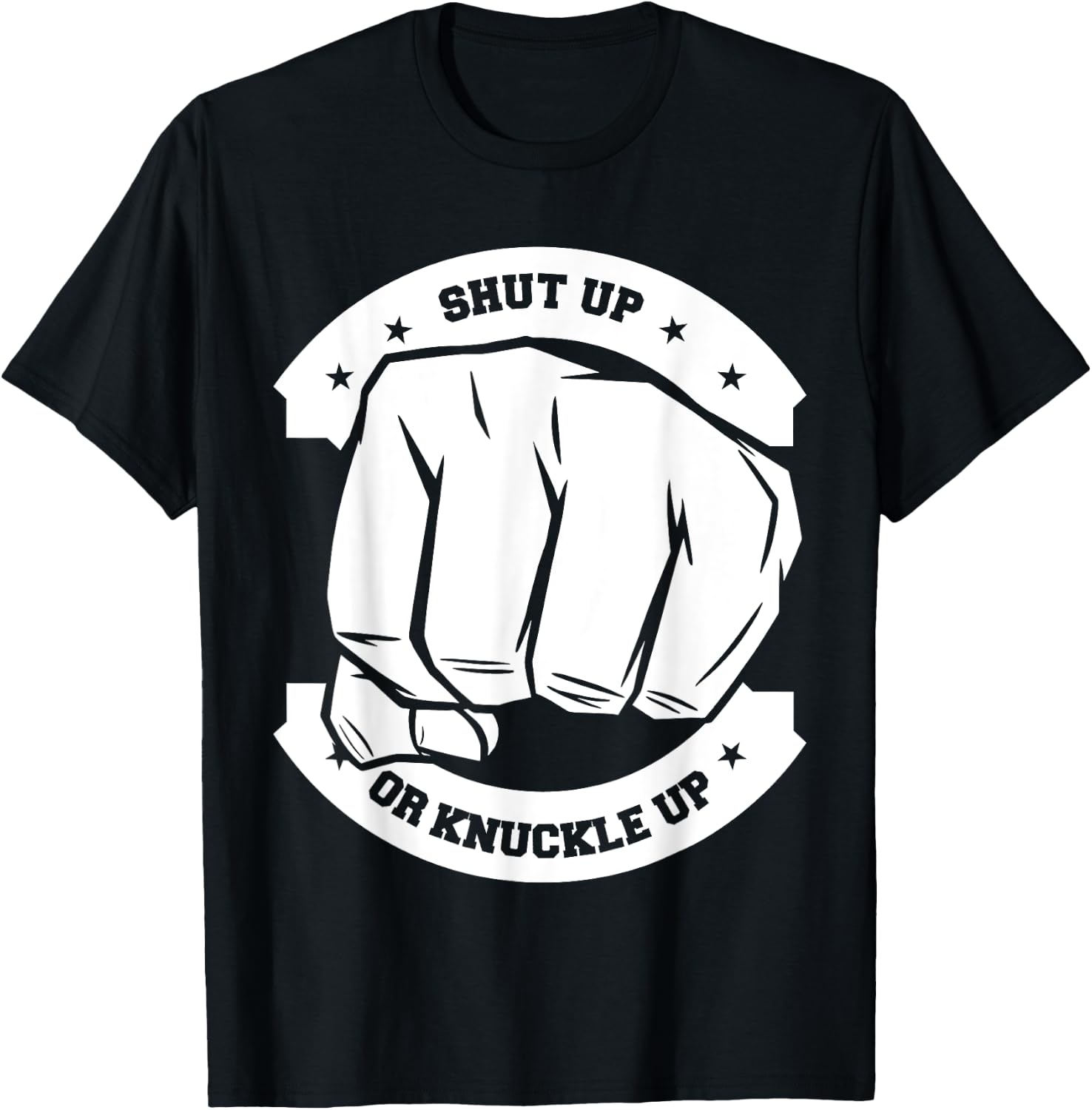 Shut Up Or Knuckle Up - Bare Knuckle Boxing T-Shirt - T-Shirt | Black