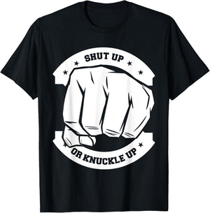 Shut Up Or Knuckle Up - Bare Knuckle Boxing T-Shirt - T-Shirt | Black