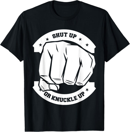 Shut Up Or Knuckle Up - Bare Knuckle Boxing T-Shirt - T-Shirt | Black