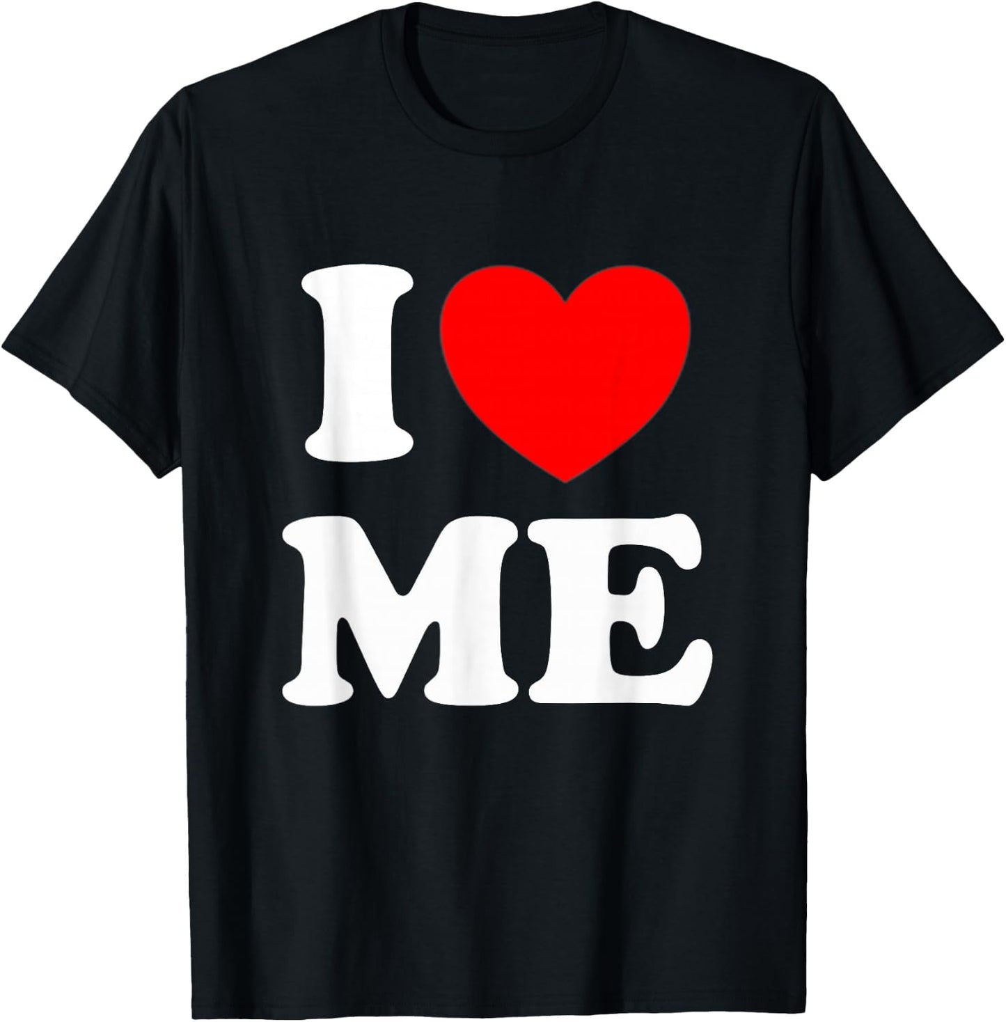 I Love Me I Red Heart Me I Love Me Myself and I Funny T-Shirt - T-Shirt | Black