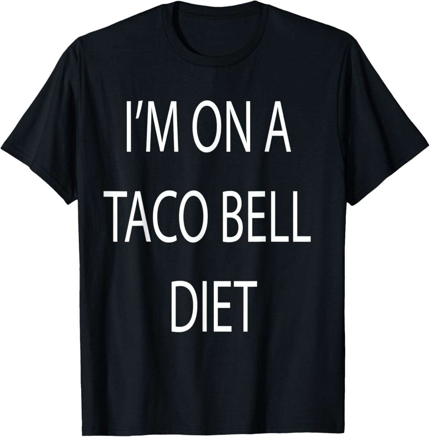 I'm On A Taco Bell Diet T-Shirt - T-Shirt | Black