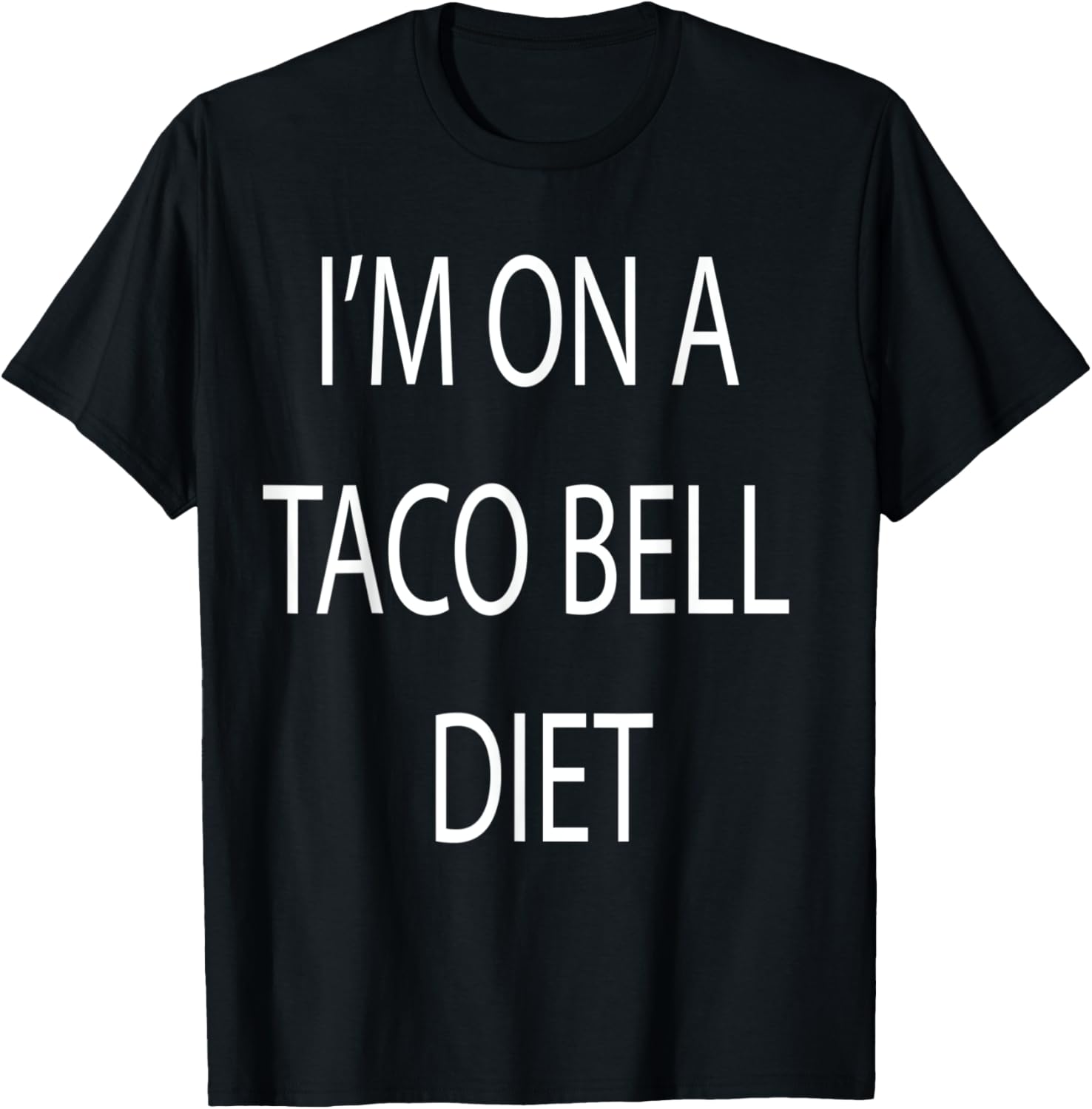 I'm On A Taco Bell Diet T-Shirt - T-Shirt | Black