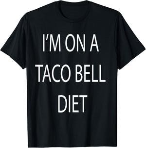 I'm On A Taco Bell Diet T-Shirt - T-Shirt | Black