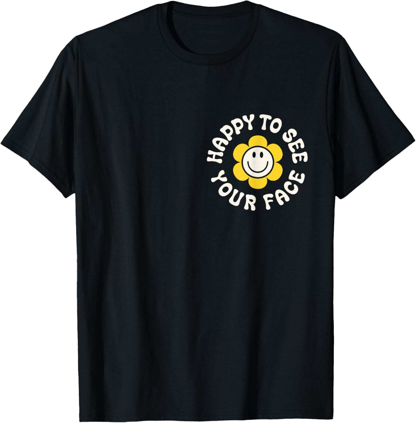 Happy To See Your Face Teacher Smile Daisy Back To School T-Shirt - T-Shirt | Black