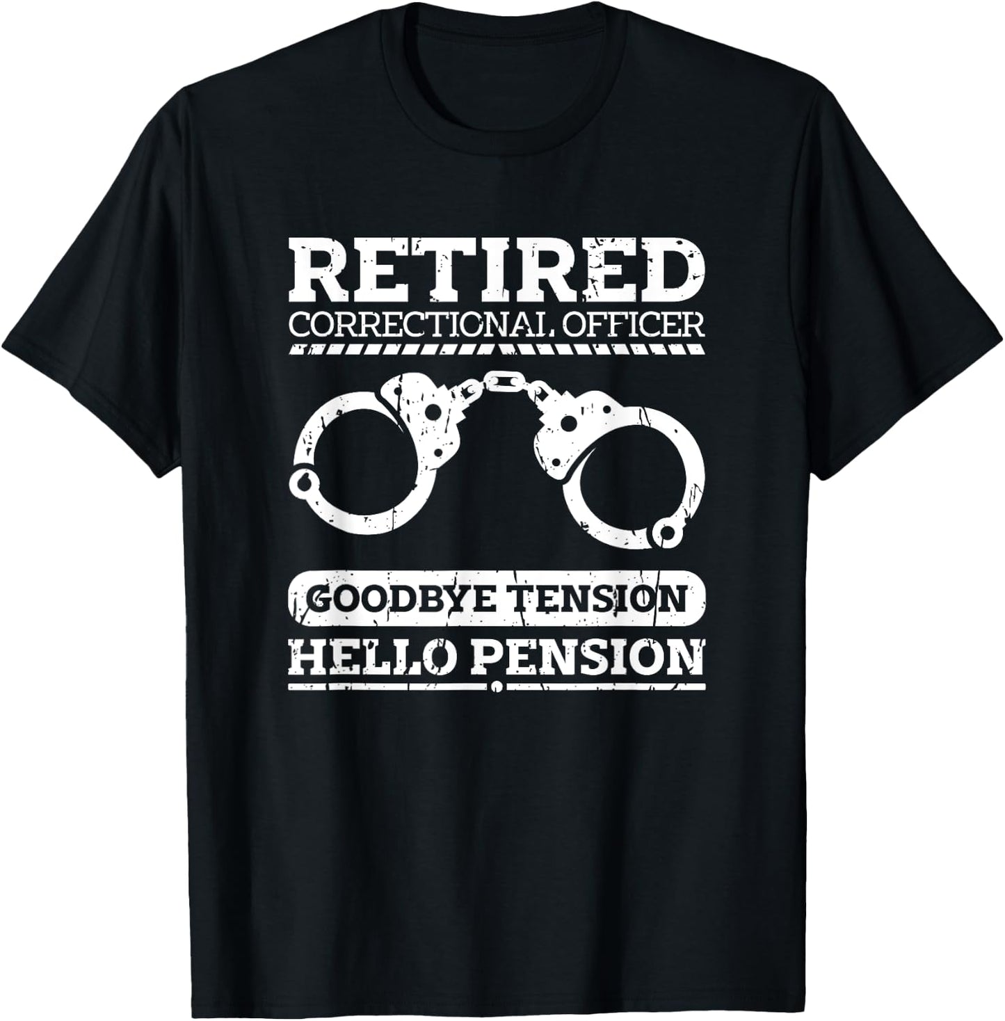 Retired correctional officer goodbye tension hello pension T-Shirt - T-Shirt | Black