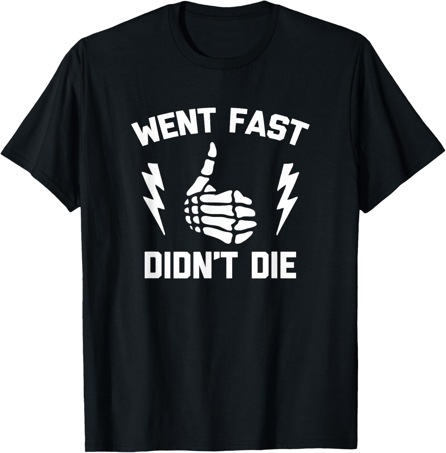 Went Fast, Didn't Die funny race car dirt bike racing T-Shirt - T-Shirt | Black