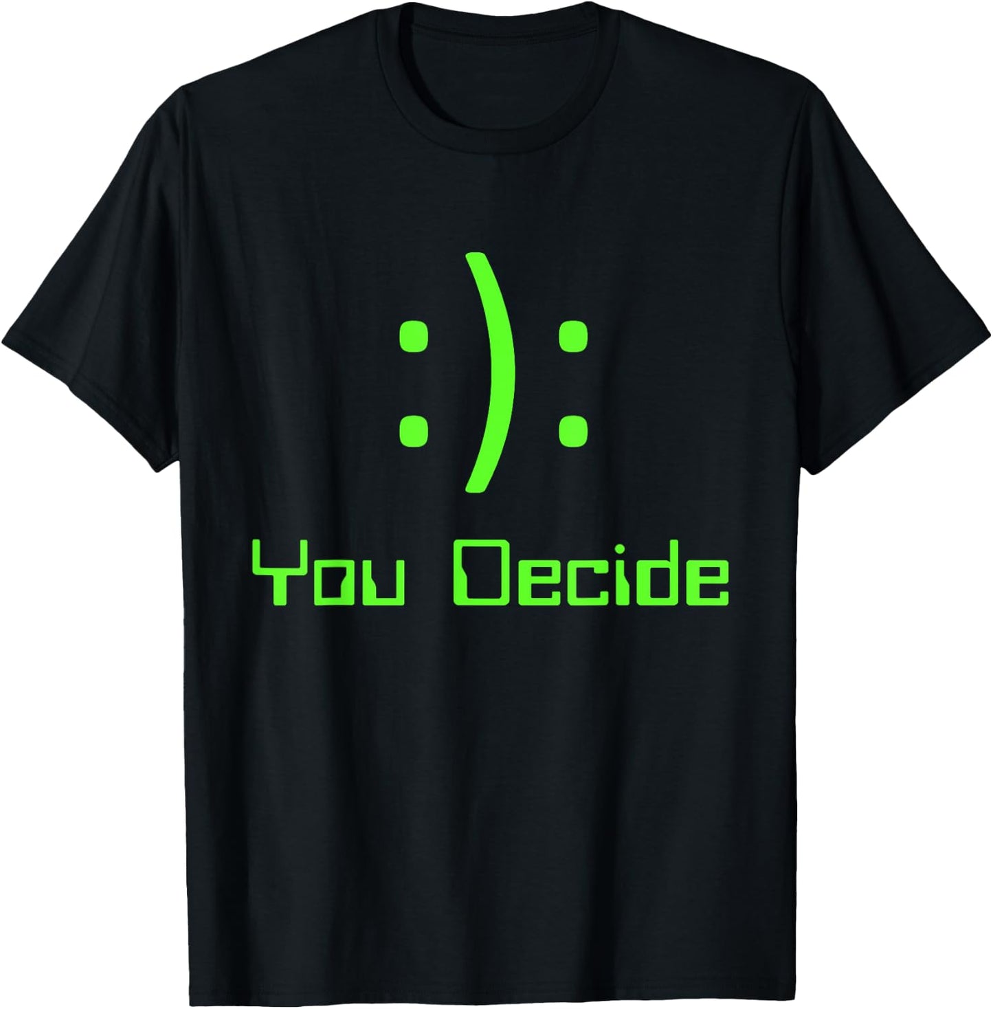 Funny You Decide Happy Sad emoticon video gamer T-Shirt - T-Shirt | Black